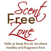Scent Free Zone Help us keep the air we share healthy and fragrance-free